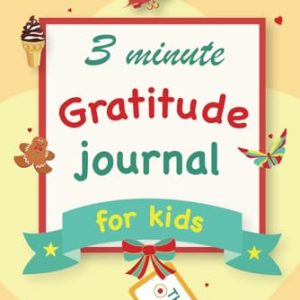 Gratitude Journal for Kids: A 90 Day gratitude journal with daily writing prompts to help kids practice gratitude and mindfulness in under 3 to 5 minutes a day
