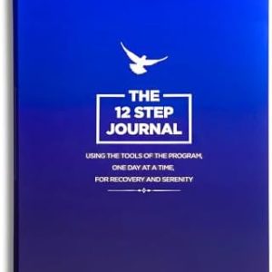 The 12 Step Journal: Using the Tools of the Program, One Day at a Time, for Recovery and Serenity